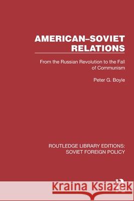American-Soviet Relations: From the Russian Revolution to the Fall of Communism