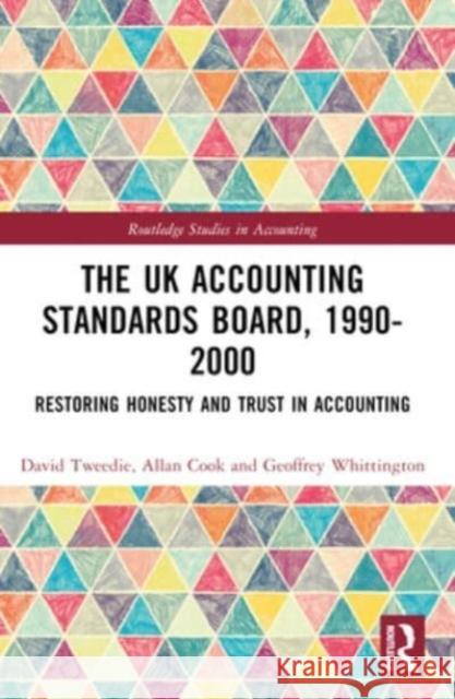 The UK Accounting Standards Board, 1990-2000: Restoring Honesty and Trust in Accounting