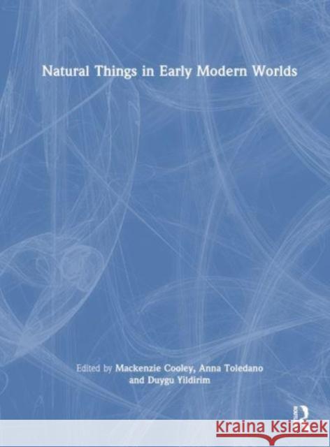 Natural Things in Early Modern Worlds