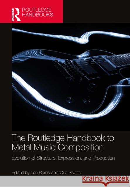 The Routledge Handbook to Metal Music Composition: Evolution of Structure, Expression, and Production