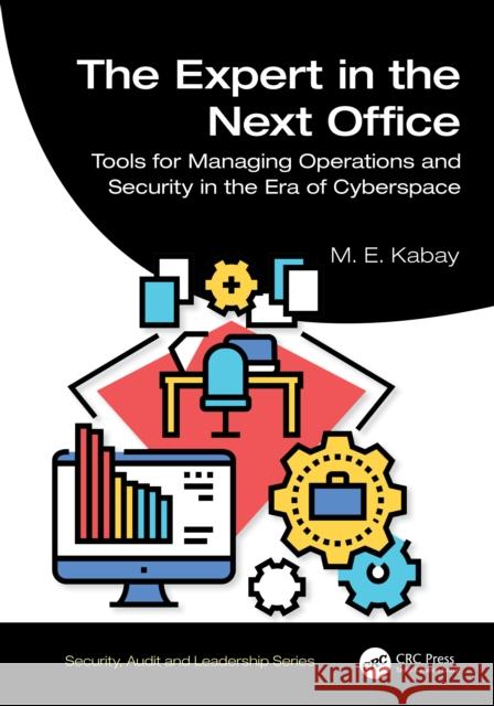 The Expert in the Next Office: Tools for Managing Operations and Security in the Era of Cyberspace
