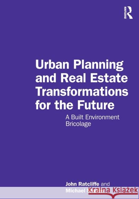 Urban Planning and Real Estate Transformations for the Future: A Built Environment Bricolage