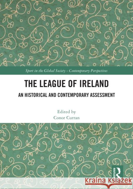 The League of Ireland: An Historical and Contemporary Assessment
