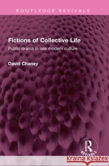 Fictions of Collective Life: Public Drama in Late Modern Culture