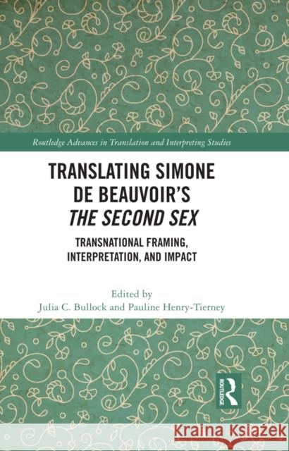 Translating Simone de Beauvoir's the Second Sex: Transnational Framing, Interpretation, and Impact