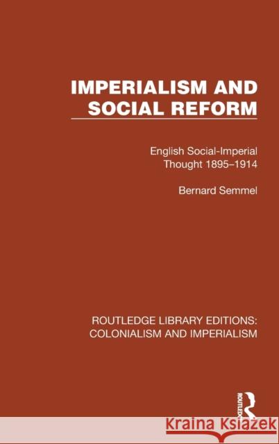 Imperialism and Social Reform: English Social-Imperial Thought 1895-1914