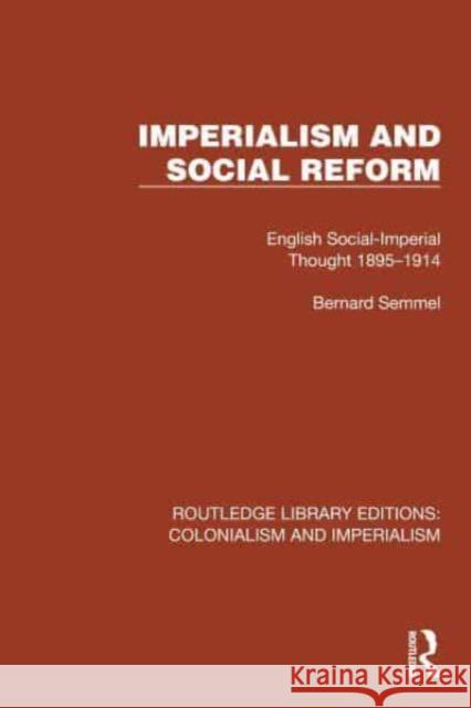 Imperialism and Social Reform: English Social-Imperial Thought 1895-1914