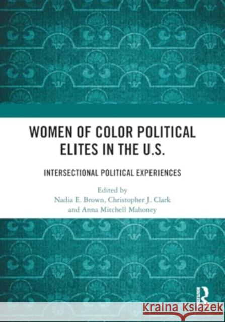 Women of Color Political Elites in the U.S.: Intersectional Political Experiences