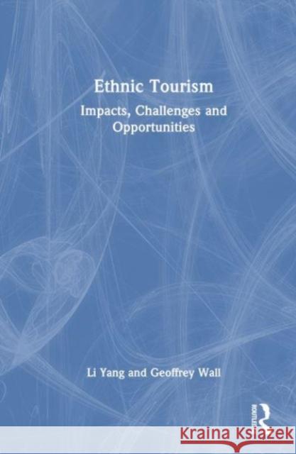 Ethnic Tourism: Impacts, Challenges and Opportunities