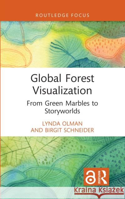 Global Forest Visualization: From Green Marbles to Storyworlds