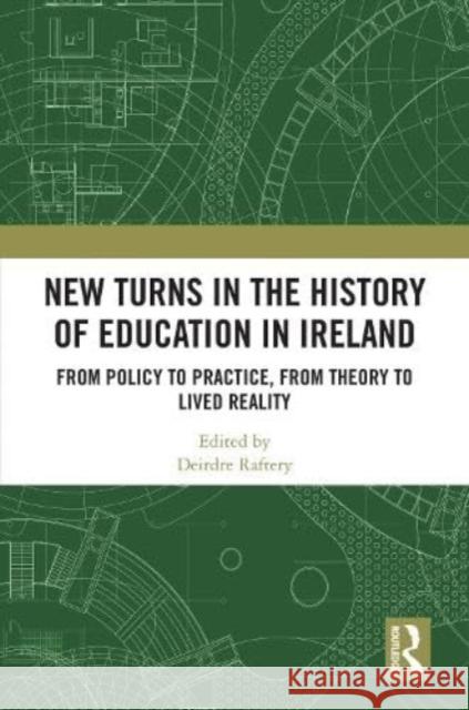 New Turns in the History of Education in Ireland: From Policy to Practice, from Theory to Lived Reality