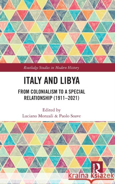 Italy and Libya: From Colonialism to a Special Relationship (1911-2021)