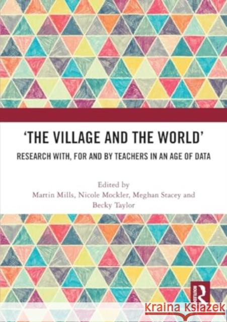 'The Village and the World': Research With, for and by Teachers in an Age of Data