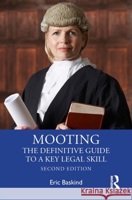 Mooting: The Definitive Guide to a Key Legal Skill