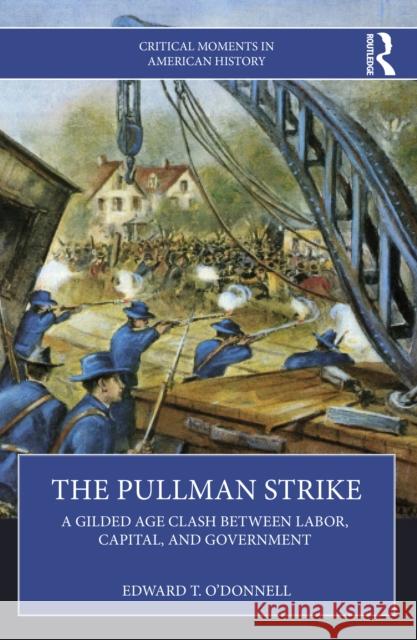 The Pullman Strike: A Gilded Age Clash Between Labor, Capital, and Government