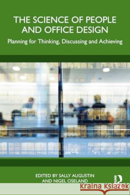 The Science of People and Office Design: Planning for Thinking, Discussing and Achieving