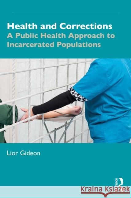 Health and Corrections: A Public Health Approach to Incarcerated Populations