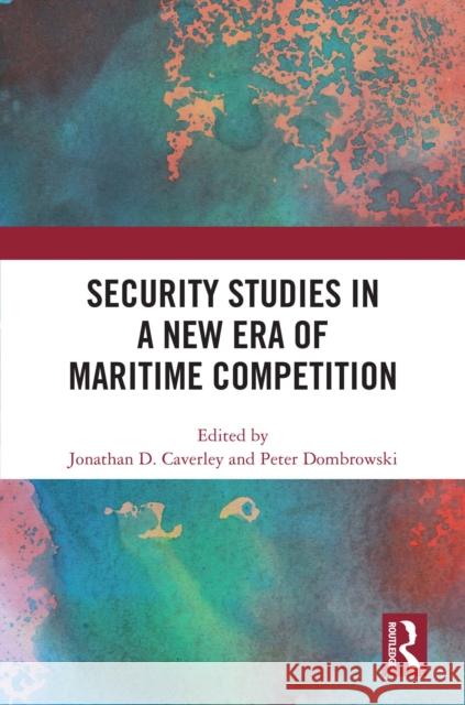 Security Studies in a New Era of Maritime Competition