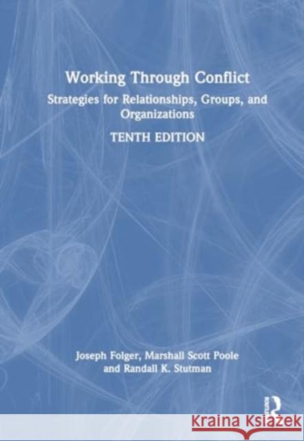 Working Through Conflict: Strategies for Relationships, Groups, and Organizations