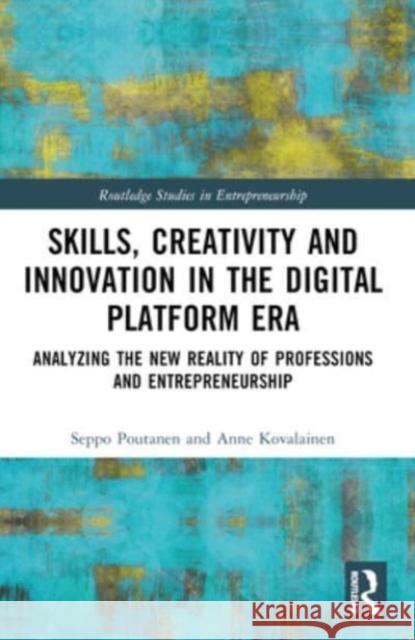 Skills, Creativity and Innovation in the Digital Platform Era: Analyzing the New Reality of Professions and Entrepreneurship