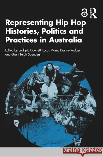 Representing Hip Hop Histories, Politics and Practices in Australia