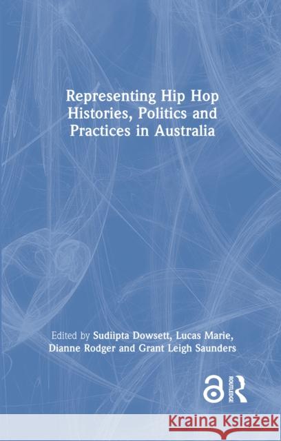 Representing Hip Hop Histories, Politics and Practices in Australia