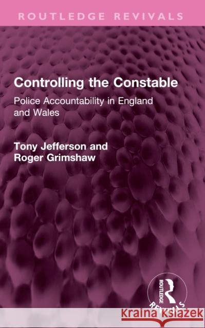 Controlling the Constable: Police Accountability in England and Wales