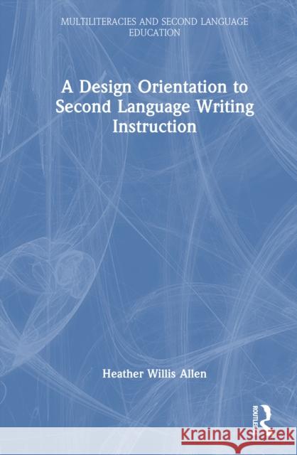 A Design Orientation to Second Language Writing Instruction