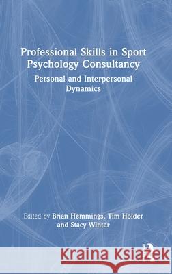 Professional Skills in Sport Psychology Consultancy: Personal and Interpersonal Dynamics