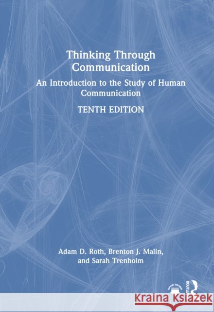 Thinking Through Communication: An Introduction to the Study of Human Communication