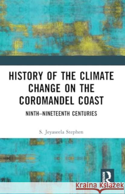 History of the Climate Change on the Coromandel Coast: Ninth-Nineteenth Centuries