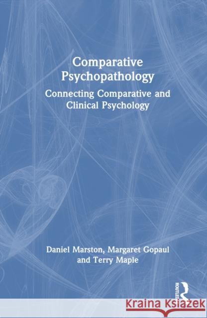 Comparative Psychopathology: Connecting Comparative and Clinical Psychology