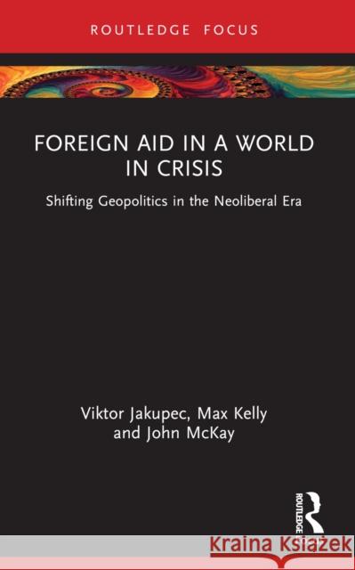 Foreign Aid in a World in Crisis: Shifting Geopolitics in the Neoliberal Era