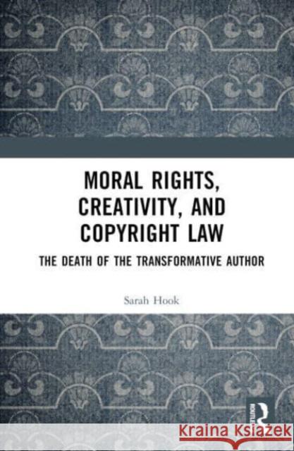 Moral Rights, Creativity, and Copyright Law