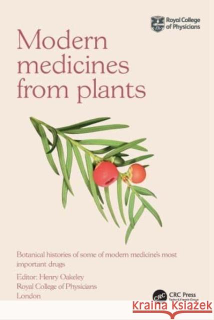 Medicines from Plants: Botanical Histories of Some of Modern Medicine's Most Important Drugs