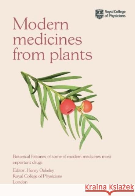 Medicines from Plants: Botanical Histories of Some of Modern Medicine's Most Important Drugs