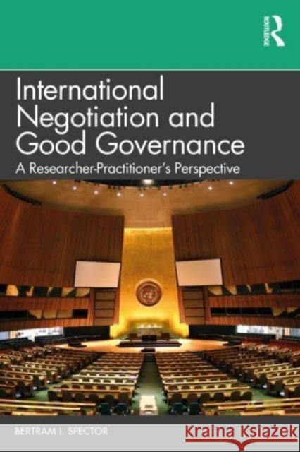 International Negotiation and Good Governance: A Researcher-Practitioner's Perspective