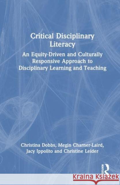 Critical Disciplinary Literacy: An Equity-Driven and Culturally Responsive Approach to Disciplinary Learning and Teaching