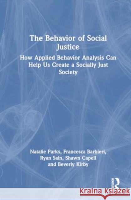 The Behavior of Social Justice: How Applied Behavior Analysis Can Help Us Create a Socially Just Society