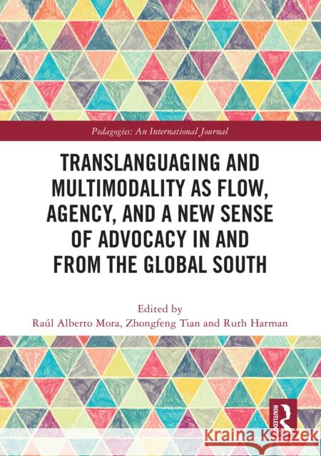 Translanguaging and Multimodality as Flow, Agency, and a New Sense of Advocacy in and from the Global South