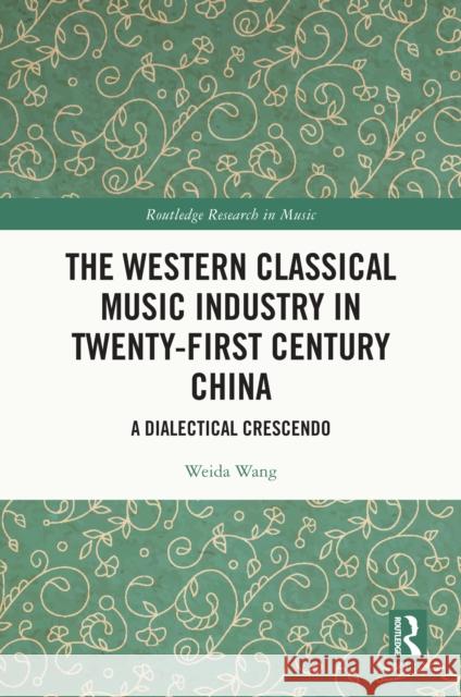 The Western Classical Music Industry in Twenty-First Century China: A Dialectical Crescendo