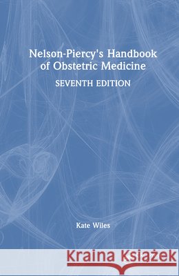 Nelson-Piercy's Handbook of Obstetric Medicine