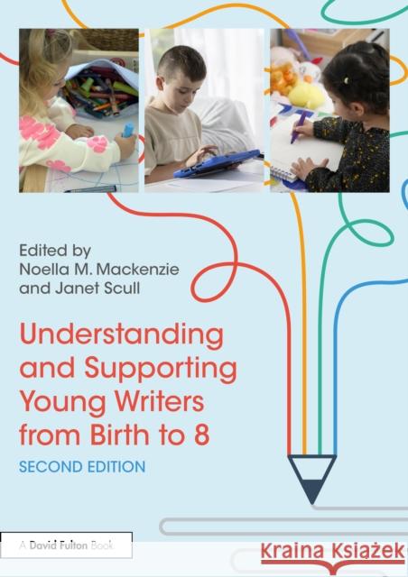 Understanding and Supporting Young Writers from Birth to 8