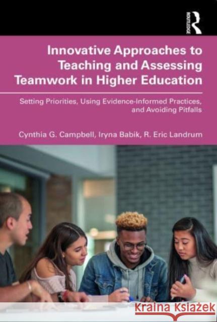 Innovative Approaches to Teaching and Assessing Teamwork in Higher Education