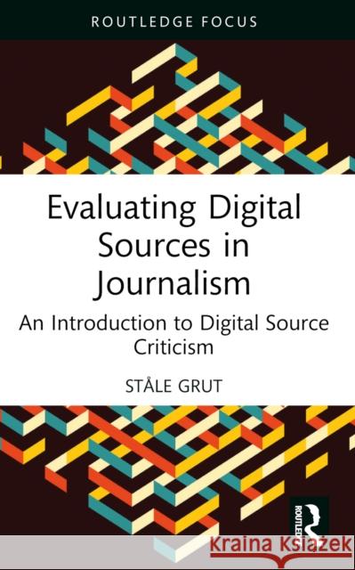 Evaluating Digital Sources in Journalism: An Introduction to Digital Source Criticism