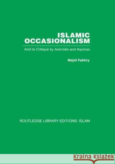 Islamic Occasionalism: And Its Critique by Averroes and Aquinas