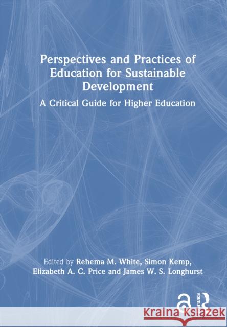 Perspectives and Practices of Education for Sustainable Development: A Critical Guide for Higher Education
