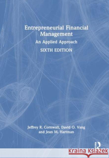Entrepreneurial Financial Management: An Applied Approach