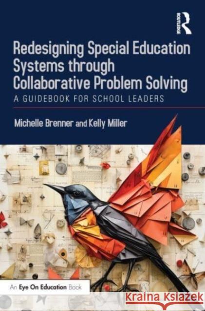 Redesigning Special Education Systems Through Collaborative Problem Solving: A Guidebook for School Leaders