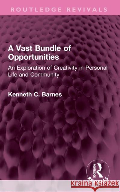 A Vast Bundle of Opportunities: An Exploration of Creativity in Personal Life and Community